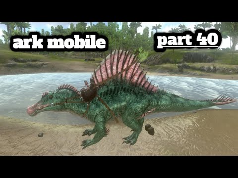 ark mobile part 40 spino tame