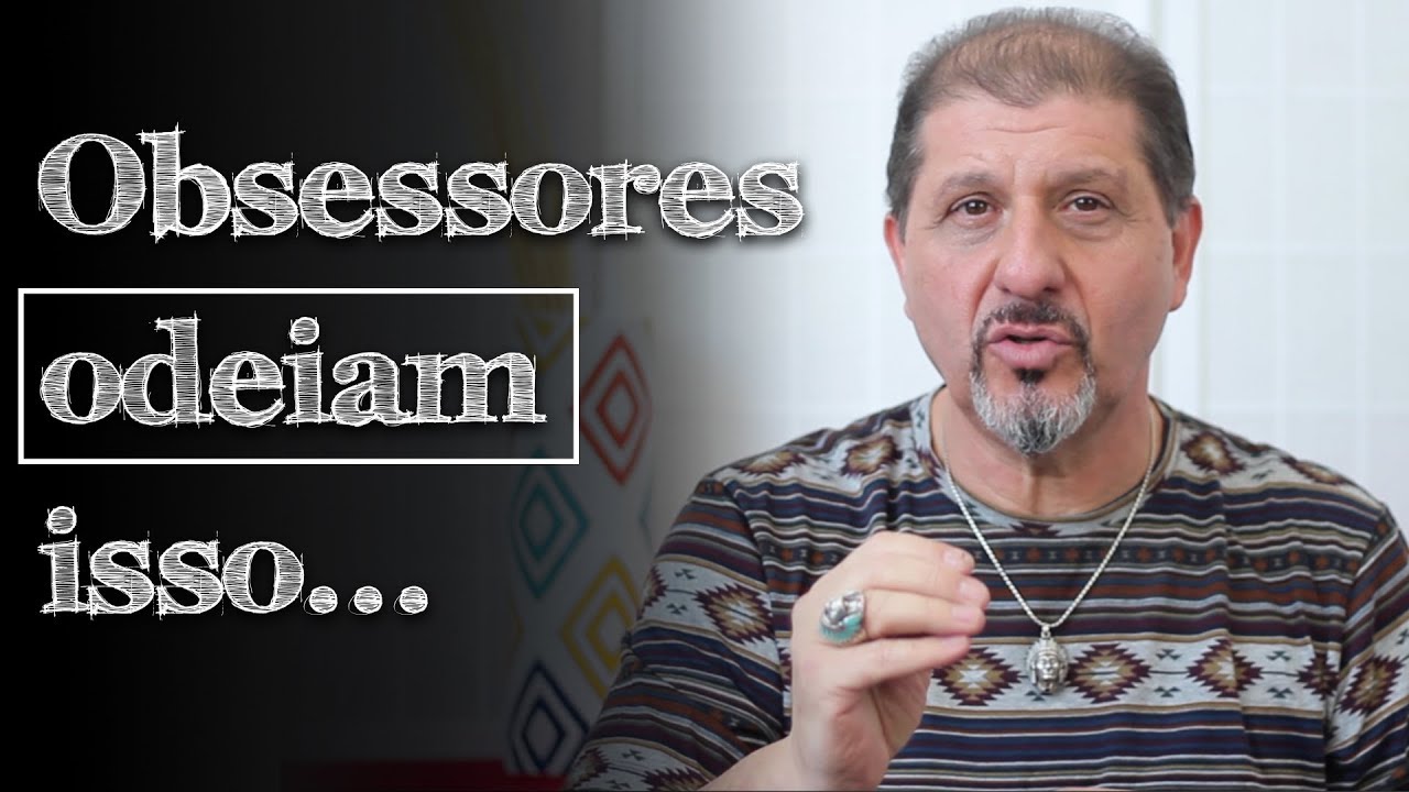 O que os Obsessores mais ODEIAM em Você! Você vai se Surpreender! | XV #126