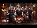 Laadli Episode 83 16 October 2025 Bilal Qureshi Vaneeza Asad Malik Sukaina Khan HUM TV