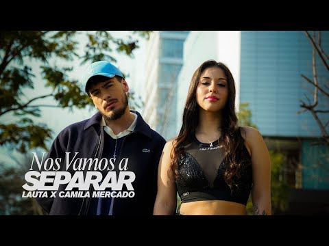 LAUTA x Camila Mercado| Nos vamos a separar [Official Video]