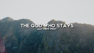 Matthew West - The God Who Stays (Lyric Video)