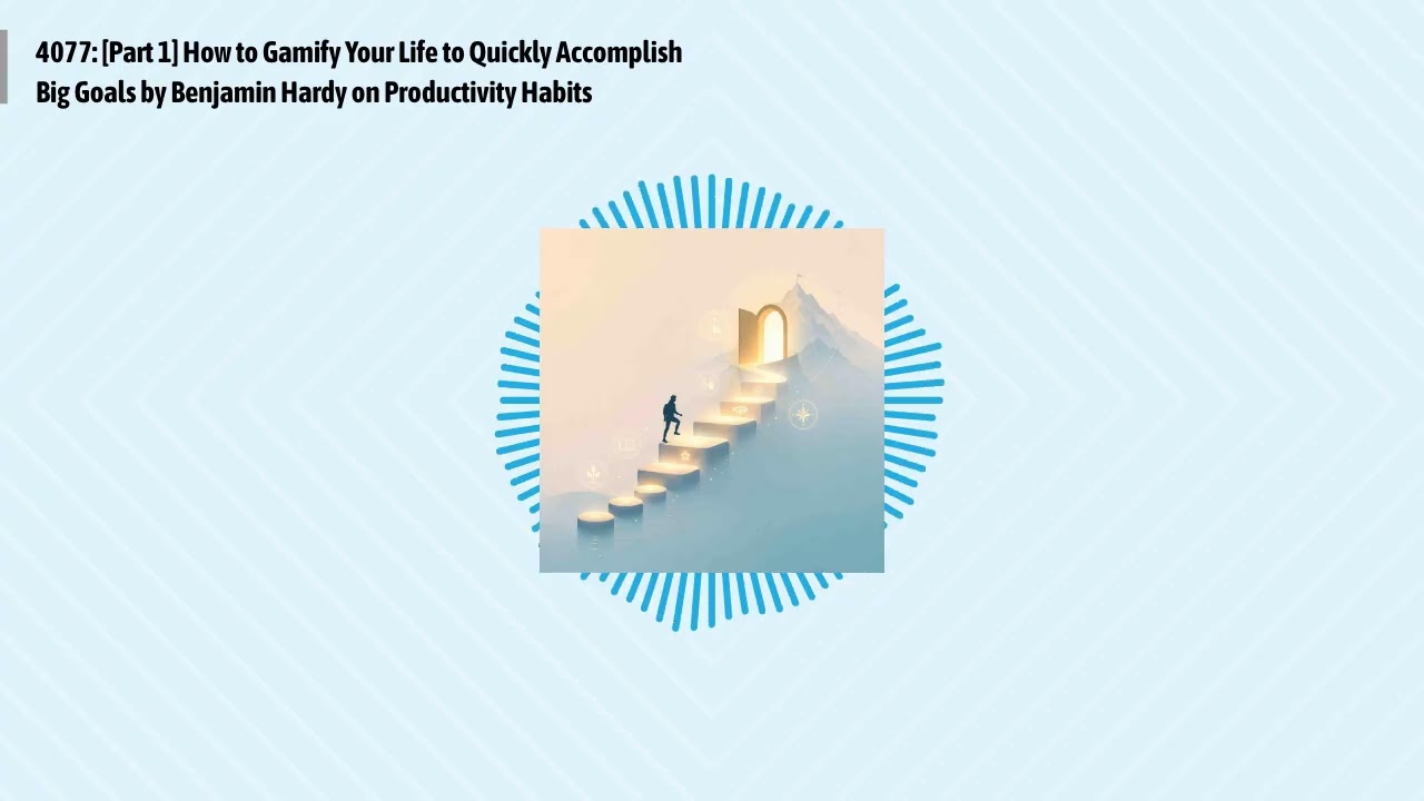4077: [Part 1] How to Gamify Your Life to Quickly Accomplish Big Goals by Benjamin Hardy on...