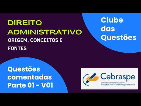 15 Questões CEBRASPE de Direito Administrativo | Origem, Conceitos e Fontes – COM GABARITO COMENTADO