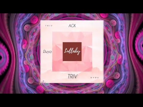 Lullaby - TRIV x AGK | Duyo [ Official Music Video ]
