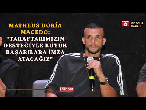Matheus Doria Macedo “Taraftarımızın Desteğiyle Büyük Başarılara İmza Atacağız”