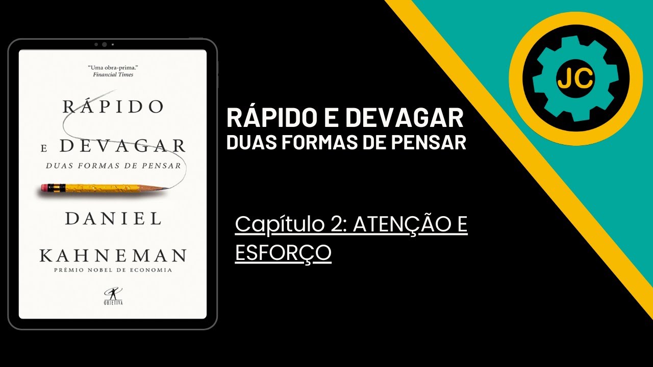 Rápido e Devagar, Duas formas de Pensar - Capítulo 2: Atenção e esforço