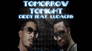 Diddy Feat. Ludacris - Tomorrow Tonight (Clinton Sparks & DJ Snake Remix) HD