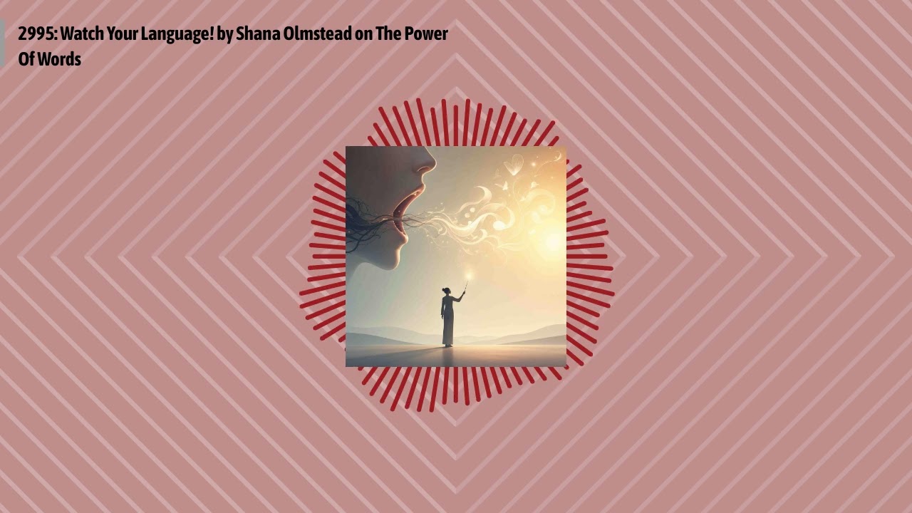2995: Watch Your Language! by Shana Olmstead on The Power Of Words | Optimal Relationships Daily...