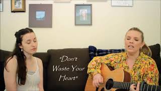 "Don't Waste Your Heart" cover by Jennifer and Kate