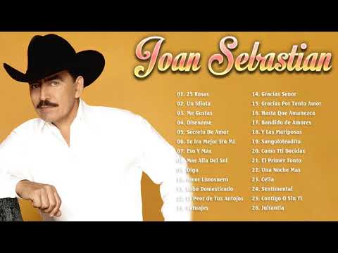 JOAN SEBASTIAN LAS 30 MEJORES CANCIONES | SUS MEJORES EXITOS