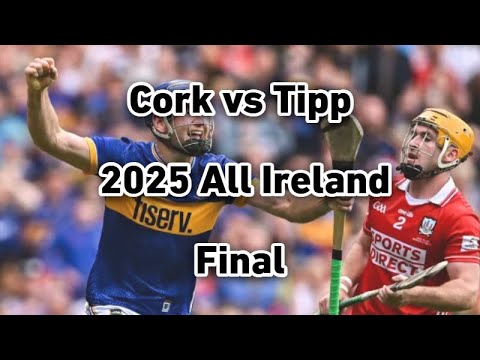 Cork vs Tipperary 2025 All Ireland Senior Hurling Final Full Match
