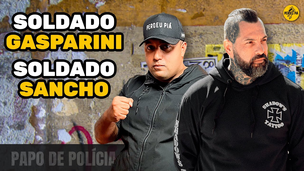 SOLDADO GASPARINI e SOLDADO SANCHO - Papo de Polícia