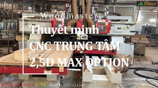 Giới thiệu máy CNC Trung Tâm 2 5D Max Option của Woodmaster WM-2413-PLUS/TC2+G