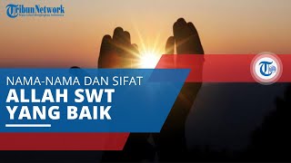 Asmaul Husna, Nama-nama, Gelar, Sebutan, sekaligus Sifat-sifat Allah SWT yang Indah dan Baik