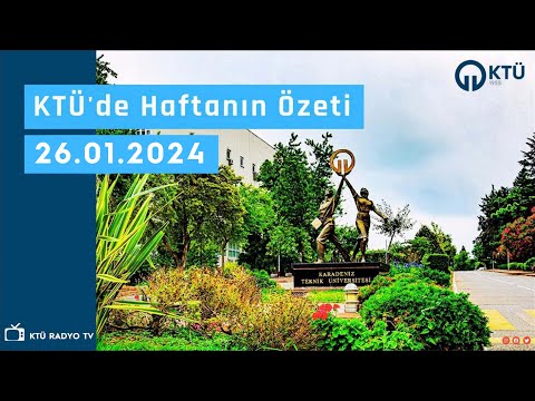 KTÜ'DE HAFTANIN ÖZETİ 26.01.2024