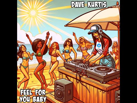 Dave Kurtis - Feel For You Baby (Original Mix)