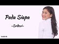 Pada Siapa SriDevi Lirik Lagu