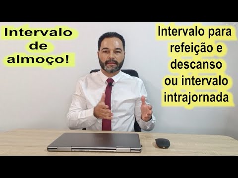 Principais regras sobre o intervalo intrajornada ou intervalo de descanso e alimentação ou almoço