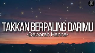 Download lagu Deborah Hanna - Takkan Berpaling DariMu || Lirik mp3