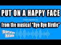 Bye Bye Birdie - Put On A Happy Face (Karaoke Version)