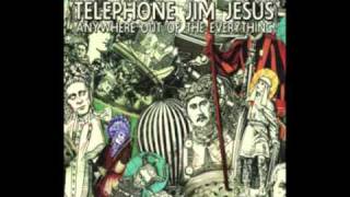 Telephone Jim Jesus "A Mouth Of Fingers"