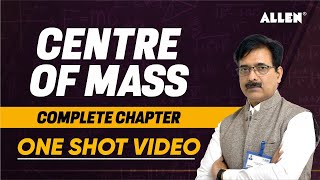 One Shot Video on Centre of Mass | Complete Chapter In One Lecture | Perfect Revision | ALLEN JEE