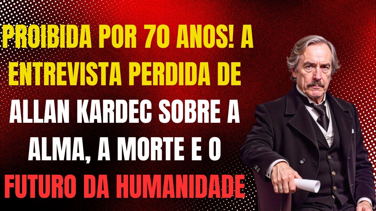 Proibida por 70 anos! A entrevista perdida de Allan Kardec sobre a alma, a morte e o futuro da human