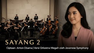Download lagu SAYANG 2 – Versi Orkestra Megah | Ciptaan Anton Obama | Javanese Symphony mp3