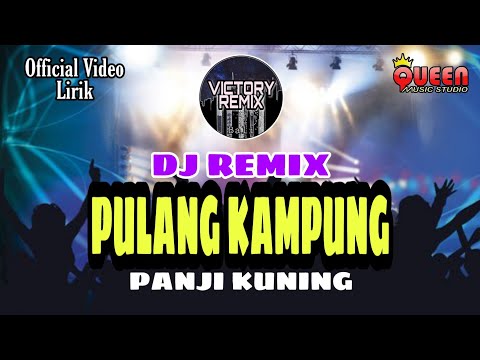 DJ REMIX PULANG KAMPUNG - PANJI KUNING