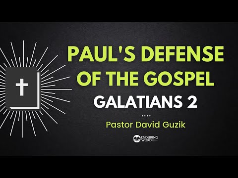 Paul's Defense of the Gospel - Galatians 2