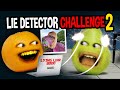Annoying Orange The Lie Detector Chall Annoying Orange The Lie Detector Chall