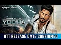 Yodha OTT Release Date Confirmed | Yodha OTT Release Update | Yodha OTT platform Release date