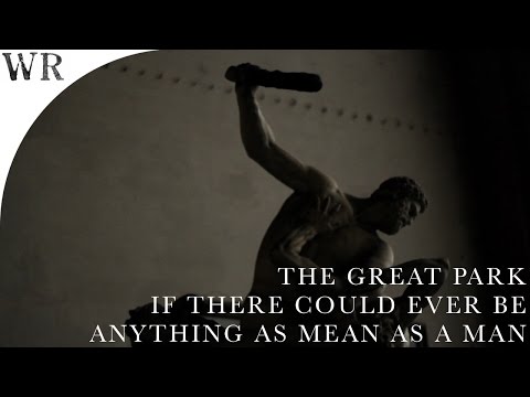 The Great Park - 'If There Could Ever Be Anything As Mean As A Man' (official)