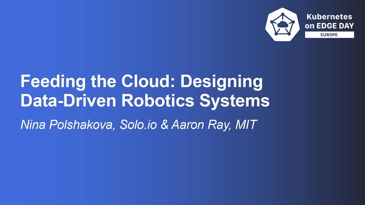 Feeding the Cloud: Designing Data-Driven Robotics Systems - Nina Polshakova & Aaron Ray