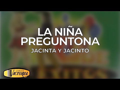 Jacinta Y Jacinto - La Niña Preguntona