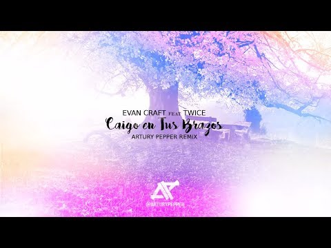 Evan Craft, Twice - Caigo En Tus Brazos "Falling Into You" (Artury Pepper Remix)