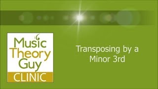 Clinic: Transposing by a Minor 3rd