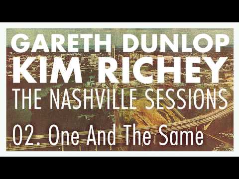 Gareth Dunlop & Kim Richey - One And The Same (The Nashville Sessions)