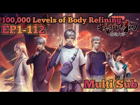 , title : '100,000 Levels of Body Refining EP 1-112 MULTI SUB 1080P'