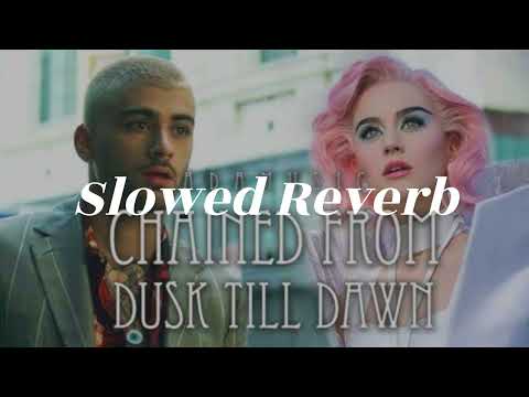 "Chained From Dusk Till Dawn" - Mashup of Katy Perry/Zayn/Sia ( Slowed Reverb )