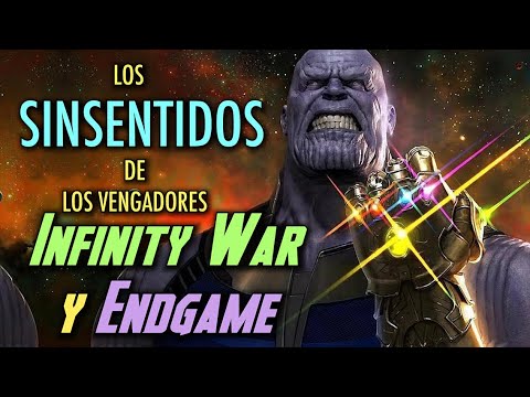 Los SINSENTIDOS de INFINITY WAR y ENDGAME ➤ Agujeros de Guion de Los Vengadores