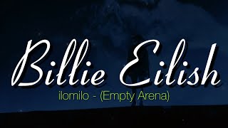 “ilomilo” by Billie Eilish but you’re in an empty arena (Lyrics)