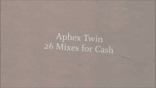 Aphex Twin - 26 Mixes For Cash [CD1]