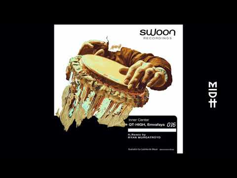 QT-HIGH, Emvafaya - Inner Center (Ryan Murgatroyd Remix) MIDH Premiere