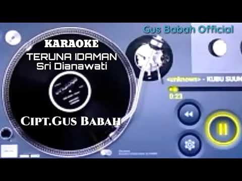 Karaoke TERUNA IDAMAN Sri Dianawati. Cipt.Gus Babah