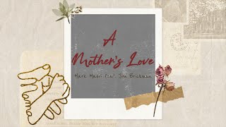 A Mother&#39;s Love (LYRICS)-  Jim Brickman feat Mark Masri