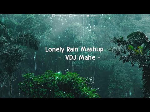 Lonely Rain Mashup #3 – Monsoon Love Mashup – VDJ Mahe – Bollywood Song HD