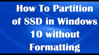 How To Partition of SSD in Windows 10 without Formatting