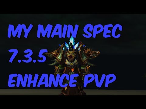 MY MAIN SPEC - 7.3.5 Enhancement Shaman PvP - WoW Legion