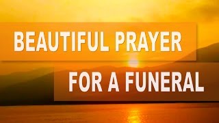 Prayer for Funeral - Prayer for Loss of Loved One